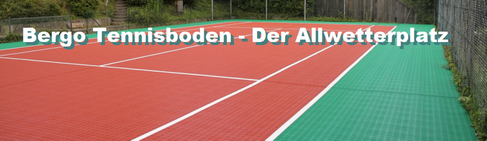 Bergo Tennis - der Tennisboden mit System