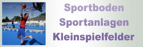 Sportboden - Sportanlagen - Kleinspielfelfer - Multisportanlagen - Sportplatz